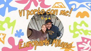 Vi porto con me a… EUROPARK Milano [upl. by Menashem787]