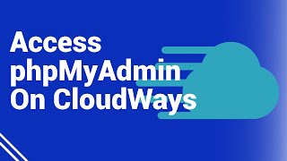 How To Access phpMyAdmin On Cloudways [upl. by Milas573]