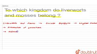 To which kingdom do liverworts and mosses belong   11  BIOLOGICAL CLASSIFICATION  BIOLOGY [upl. by Corry]