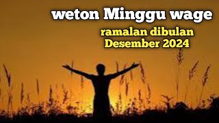 weton minggu wage ramalan primbon desember 2024 [upl. by Rubliw]