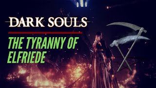 Dark Souls Lore  The Tyranny of Elfriede [upl. by Neeroc610]