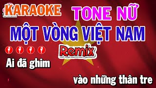 Một Vòng Việt Nam Karaoke Tone Nữ Remix  Bản Phối Mới Hay Nhất  Mai Văn Chi [upl. by Atteuqcaj397]