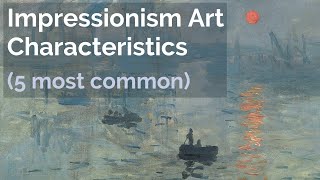 5 Impressionism Art Characteristics [upl. by Friend]