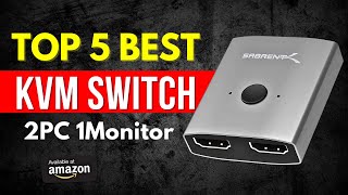 Top 5 Best KVM Switch 2 PC 1 Monitor  Gear Thermy [upl. by Brok]