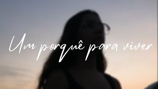 Um porquê para viver [upl. by Duffy]