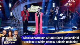 Sibel Can amp Hakan Altun amp Hüsnü Şenlendirici  DARILDIN MI CİCİM BANA amp KALENİN BEDEBLERI [upl. by Cilurzo35]