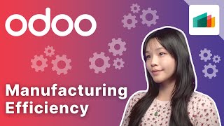 Manufacturing Efficiency  Odoo Manufacturing [upl. by Adnilab]