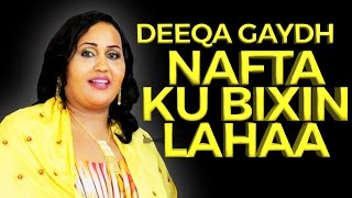 DEEQA GAYDH NAFTA WAN KU BIXIN LAHAA 2016 HD [upl. by Phip]