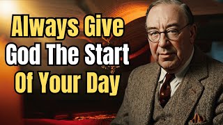 Chosen Ones Always Give God The Start Of Your Day  CS Lewis Sermons [upl. by Htes]