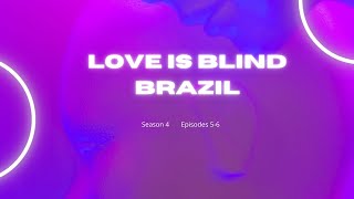 Love is Blind Brazil Season 4 Episodes 56 [upl. by Mellitz]