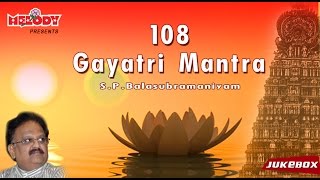 Gayatri Mantra 108 Times  SP Balasubramaniyam  Morning Chant  Meditation Chants [upl. by Airottiv278]