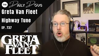 Classical Composer Reacts to GRETA VAN FLEET HIGHWAY TUNE  The Daily Doug Episode 737 [upl. by Jamie]