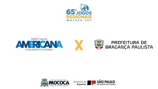 AMERICANA X BRAGANÃ‡A PAULISTA  65Âº JOGOS REGIONAIS  MOCOCA 2023 [upl. by Naitsyrk844]