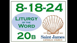 20240818  Liturgy of the Word  20th Sunday in Ordinary Time Year B [upl. by Iadrahs]