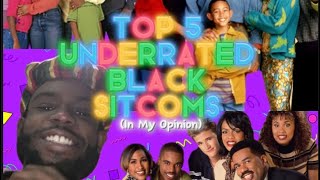 Top 5 Underrated Black Sitcoms In My Opinion [upl. by Mosenthal]