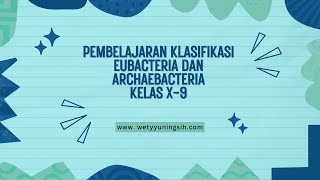 Pembelajaran Klasifikasi Eubacteria dan Archaebacteria Kelas X9 [upl. by Yelssew]