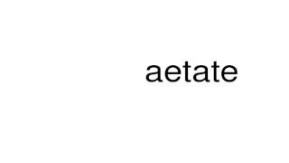 How to pronounce aetate [upl. by Harehs309]