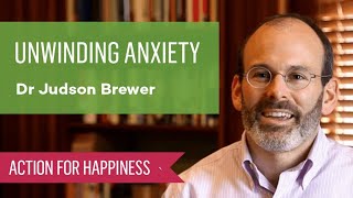 Unwinding Anxiety with Dr Judson Brewer [upl. by Harsho959]