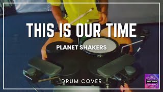 This Is Our Time  Planetshakers  Drum Cover [upl. by Nahtannhoj310]