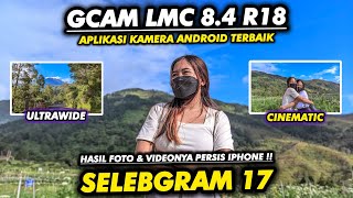 Foto dan Video jadi super bening pakai Gcam Lmc 84 Config Selebgram 17 Bisa ultrawide dan stabil🔥 [upl. by Ecirtal]