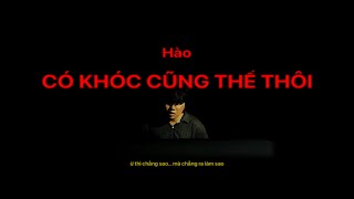 Hào  Có khóc cũng thế thôi Official Visualizer [upl. by Keeler968]