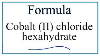 How to Write the Formula for Cobalt II chloride hexahydrate [upl. by Irrac249]