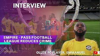 Empire Pass League Help Curb Crime  Emmanuel Olute FC Player On The Positives Of EPFL [upl. by Yelhak]