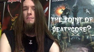 The point of deathcore [upl. by Novyaj930]