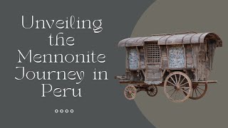 Unveiling the Mennonite Journey in Peru [upl. by Anovahs]