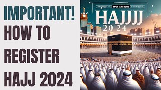 NEW HAJJ 2024  How to Register for Hajj 2024 amp Important Things to Know [upl. by Hollah]