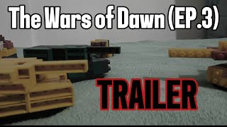 The Wars of Dawn EP3 TRAILER [upl. by Antsirhc]