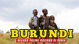 BURUNDI Negara Termiskin di Dunia Pendapatan Negaranya Kecil Sekali [upl. by Fayre871]