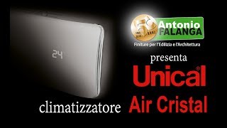 Antonio Falanga presenta il Climatizzatore Air Cristal by UNICAL [upl. by Eerised]