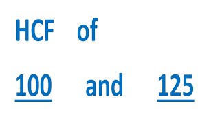 HCF of 100 and 125 [upl. by Noremmac]