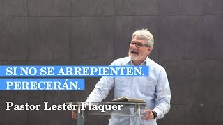 “Si no se arrepienten perecerán” – Pastor Lester Flaquer [upl. by Terrell]