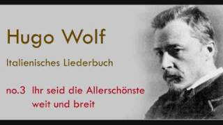 Hugo Wolf Ihr seid die Allerschönste weit und breit [upl. by Socha674]