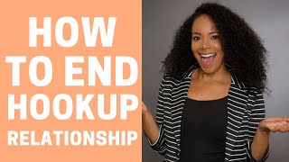 How To End a HOOKUP Relationship TOP 2 TIPS [upl. by Lurleen]