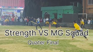 Strength VS MG Squad Quater Final [upl. by Wira731]