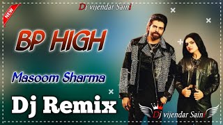 Bp High MASOOM SHARMA  New Haryanvi  Song dj Remix  full 4×4 Bass [upl. by Dhar791]