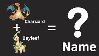 quotCharizard  Bayleef  New Pokémon Fusion What’s the Namequot [upl. by Bartlett]