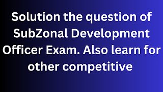 Solution the question of SubZonal Development Officer Exam  Also learn for other competitive [upl. by Odelinda276]