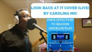 Look Back At It Cover by Carolina MiC  with TC Helicon VoiceLive Play Effects [upl. by Emya]