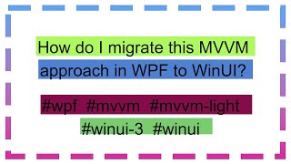 How do I migrate this MVVM approach in WPF to WinUI [upl. by Yriek21]