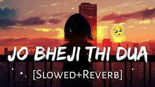 Jo Bheji Thi Dua SlowedReverb Nandini Srikar amp Arijit Singh  Lofi Mix Lofi Music Channel [upl. by Neiht]