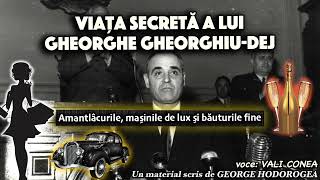 Viata secreta a lui Gheorghe Gheorghiu Dej  Amantlacurile masinile de lux si bauturile fine [upl. by Anelam7]