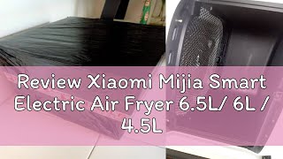 Review Xiaomi Mijia Smart Electric Air Fryer 65L 6L  45L  4L  35L Mijia APP Control OLED Dis [upl. by Acimahs202]