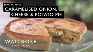 How to Make Caramelised Onion Cheese and Potato Pie  Waitrose [upl. by Nodroj]