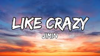 Jimin  Like Crazy Lyrics [upl. by Nnylcaj]