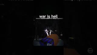 war is hell [upl. by Glorianna]