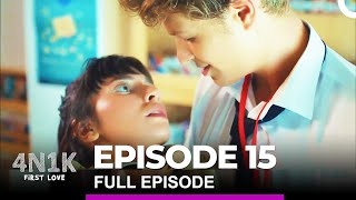 4N1K First Love Episode 15 English Subtitles [upl. by Oj757]